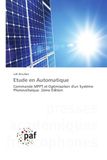 Etude en Automatique: Commande MPPT et Optimisation d'un Système Photovoltaïque. 2ème Édition