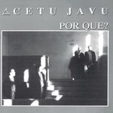 Por Cetu Javu - Por Que?