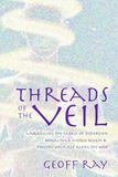 Threads of the Veil: Unraveling the Fabric of Distortion, Revealing A Hidden Realm & Finding Yourself Along The Way