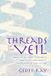 Threads of the Veil: Unraveling the Fabric of Distortion, Revealing A Hidden Realm & Finding Yourself Along The Way