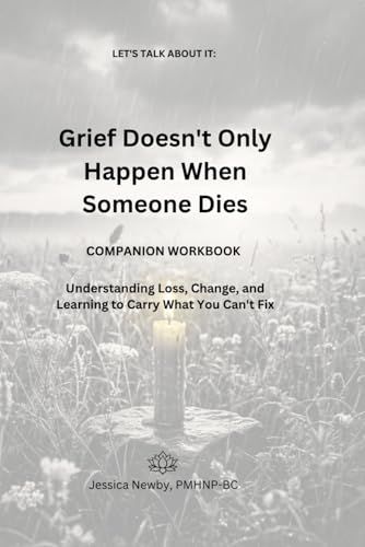 Grief Doesn't Only Happen When Someone Dies: COMPANION WORKBOOK