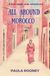 All Morocco All Around Morocco: A Five Week Solo Adventure