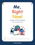 Me, Right Now!: My Color & Tell Time Capsule - 5th Through 8th Grade