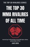 The Libri GmbH The Top 30 Rivalries-The Top 30 MMA Rivalries of all Time