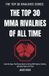 The Libri GmbH The Top 30 Rivalries-The Top 30 MMA Rivalries of all Time
