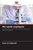 Ma Editions Notre Savoir Ma santé expliquée