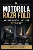 MOTOROLA RAZR FOLD Guide d'Utilisation 2026-2027