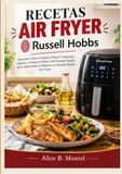 RECETAS Russell Hobbs RECETAS AIR FRYER RUSSELL HOBBS