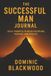 The Successful Man Journal: Daily Prompts to Build Discipline, Purpose, and Results