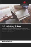 3D Our Knowledge Publishing 3D printing & law: Innovation vs. intellectual property: 3D printing and questions regarding design protection, copyright, patent law and trademark law Paperback