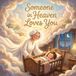 Someone in Heaven Loves You: A Love Story Between Heaven and Here