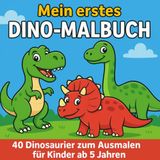 Mein erstes Dino-Malbuch 40 Dinosaurier zum ausmalen für Kinder ab 5 Jahren