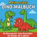 Mein erstes Dino-Malbuch 40 Dinosaurier zum ausmalen für Kinder ab 5 Jahren