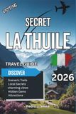 Secret La Thuile 2026: Ski Slopes, Waterfalls, and Aosta’s Quiet Mountain Village