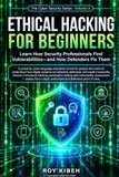 Ethical Hacking for Beginners: Gain the skills to think like a hacker and the ethical foundation to act like a defender.