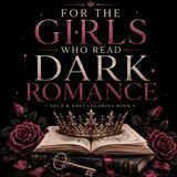 For the Girls Who Read Dark Romance: Bold & Easy Coloring Book