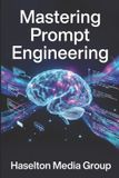Mastering Independently Published Mastering Prompt Engineering Paperback
