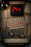 24 heures pour sauver Suzanne: Livre-jeu d'enquête pour adultes — 24 énigmes (logique, sudoku, mots mêlés, codes secrets) pour retrouver la victime parmi 1440 lieux