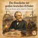 Die Geschichte der großen deutschen Erfinder: Werner von Siemens und die Zukunft der Elektrizität
