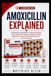 AMOXICILLIN EXPLAINED