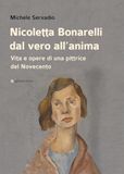 Nicoletta Bonarelli dal vero all’anima. Vita e opere di una pittrice del Novecento