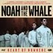 Heart Noah And The Whale Heart of Nowhere