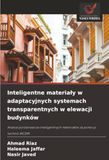 Inteligentne materiały w adaptacyjnych systemach transparentnych w elewacji budynków: Analiza porównawcza inteligentnych materiałów za pomocą technik MCDM