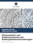 Wirksamkeit Verlag Unser Wissen Wirksamkeit von Aufbissschienen bei Kiefergelenkserkrankungen