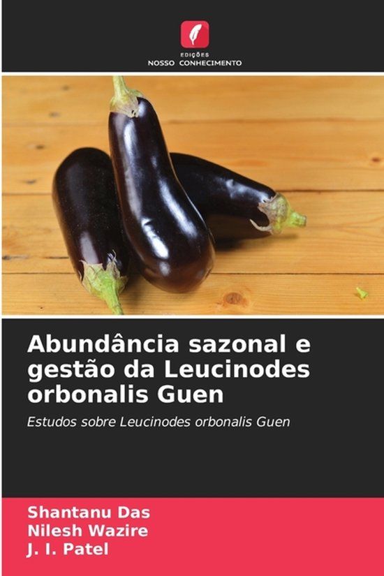 Abundância Edicoes Nosso Conhecimento Abundância sazonal e gestão da Leucinodes orbonalis Guen