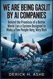 We Independently Published We Are Being Gaslit by AI Companies Paperback