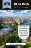 Guía Independently Published Guía de Viaje a Polonia 2027: Descubriendo el secreto mejor guardado de Europa Central con cualquier presupuesto Paperback