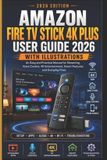 Amazon Fire TV Stick 4K Plus User Guide 2026 with Illustrations