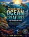 The Secret Jobs of Ocean Creatures for Tweens and Teens: An Illustrated Marine Biology Encyclopedia of Extreme Adaptations, Ocean Ecosystems, and the Hidden Roles Sea Animals Play