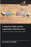 L'industria Edizioni Sapienza L'industria della musica registrata in Burkina Faso: Trasformazione, ibridazione e resistenza nell'era digitale