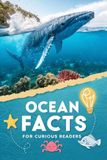 Ocean Facts For Curious Readers: Random Facts About the Ocean with Fun Facts, HOW It Works, and Myth-Busting Truths for Ocean Lovers