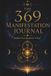 The 369 Manifestation Journal: Manifest Your Dreams in 33 Days