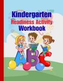 Kindergarten Readiness Activity Workbook: Preschool Learning Activities for Ages 3-6: Letters, Numbers, Tracing, Sight Words, Shapes, Colors & Early ... Practice for Preschool and Kindergarten Kids