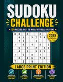 Sudoku Challenge: 150 Large Print Sudoku Puzzles for Adults and Seniors – Easy, Medium & Hard with Complete Answer Key