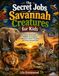 The Secret Jobs of Savannah Creatures for Kids: A Fun Illustrated Wildlife Encyclopedia About the Animals That Keep the African Savannah Alive