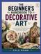 THE BEGINNER'S HANDBOOK TO DECORATIVE ART
