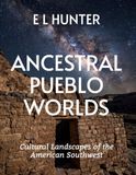 Ancestral Pueblo Worlds: Cultural Landscapes of the American Southwest