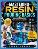 MASTERING RESIN POURING BASICS