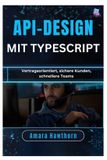 API-Design mit TypeScript: Vertragsorientiert, sichere Kunden, schnellere Teams