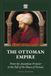 The Ottoman Empire: From the Anatolian Frontier to the Fall of the House of Osman