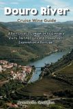 Douro The Insider's Short Cruise Guides Douro River Cruise Wine Guide
