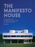 The Manifesto House: Buildings that Changed the Future of Architecture - Hardcover