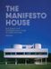 The Manifesto House: Buildings that Changed the Future of Architecture - Hardcover