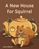 A SIYMartin A New House For Squirrel Paperback
