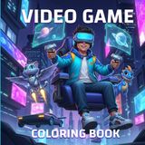 Video Game Coloring Book: For All Those Who Love Video Games and Drawing