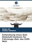 Entwicklung eines Anti-Diebstahl-Systems für Fahrzeuge über das GSM-Netz
